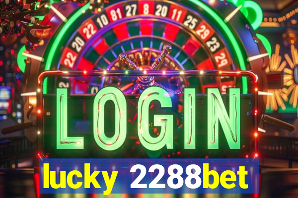 lucky 2288bet